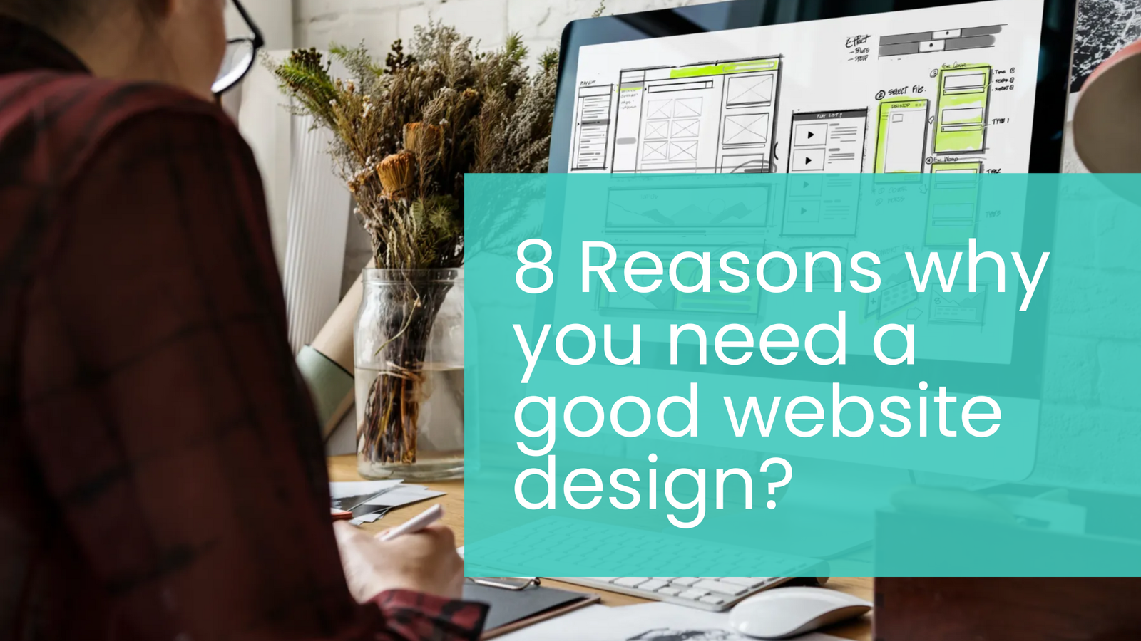 8 Reasons Why You Need a Good Website Design