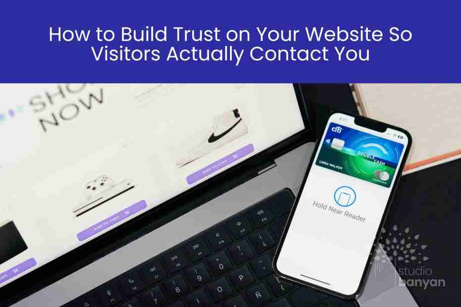 How to Build Trust on Your Website So Visitors Actually Contact You